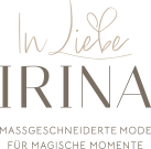 In Liebe Irina – Maßgeschneiderte Mode für magische Momente